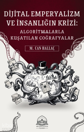Dijital Emperyalizm ve İnsanlığın Krizi;Algoritmalarla Kuşatılan Coğrafyalar