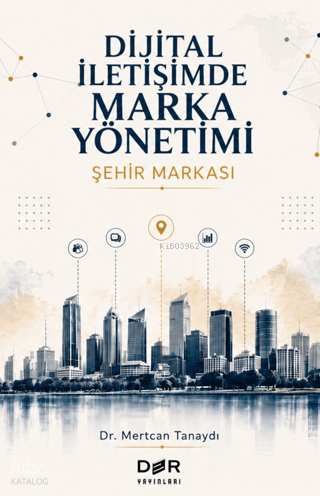 Dijital İletişimde Marka Yönetimi - Şehir Markası | Mertcan Tanaydı | 