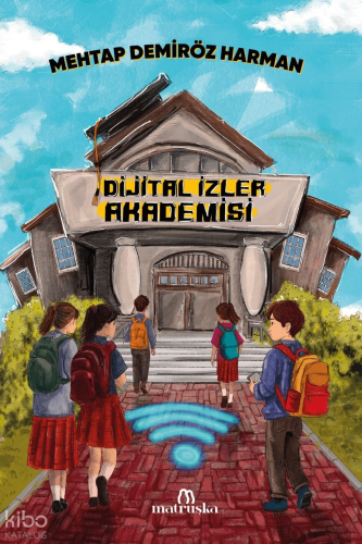 Dijital İzler Akademisi | Mehtap Demiröz Harman | Matruşka Yayınları