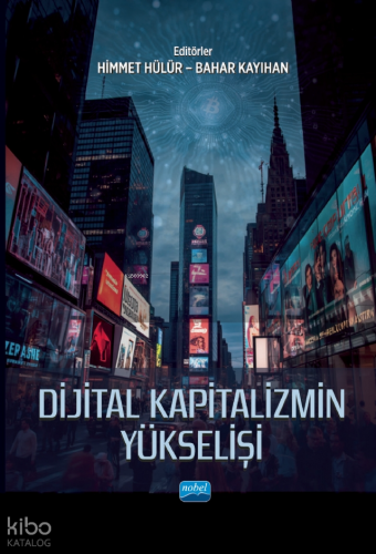 Dijital Kapitalizmin Yükselişi | Kolektif | Nobel Akademik Yayıncılık