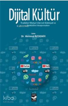 Dijital Kültür; Tradijital-Medya-İnternet-Edebiyat ve Halkbilimi Araştırmaları