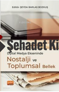 Dijital Medya Ekseninde Nostalji ve Toplumsal Bellek