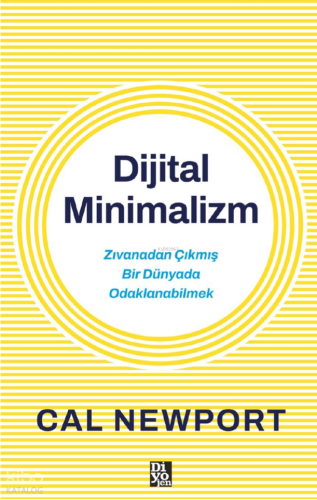Dijital Minimalizm;Zıvanadan Çıkmış Bir Dünyada Odaklanabilmek