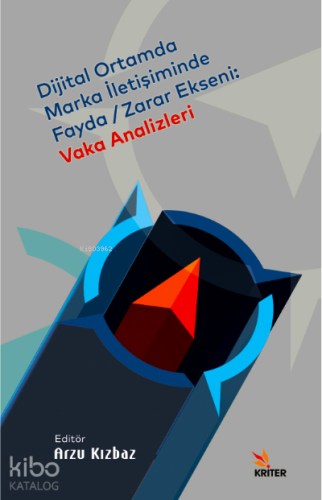 Dijital Ortamda Marka İletişiminde Fayda-Zarar Ekseni: Vaka Analizleri