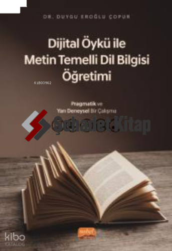 Dijital Öykü ile Metin Temelli Dil Bilgisi Öğretimi: Pragmatik ve Yarı Deneysel Bir Çalışma