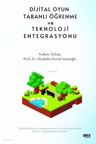 Dijital Oyun Tabanlı Öğrenme ve Teknoloji Entegrasyonu