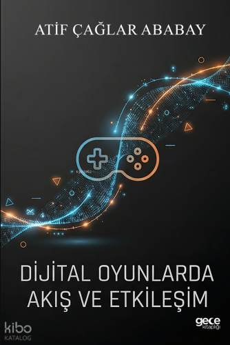 Dijital Oyunlarda Akış ve Etkileşim