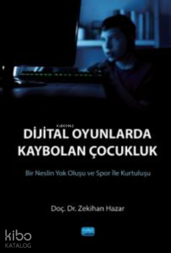 Dijital Oyunlarda Kaybolan Çocukluk (Bir Neslin Yok Oluşu ve Spor ile Kurtuluşu)