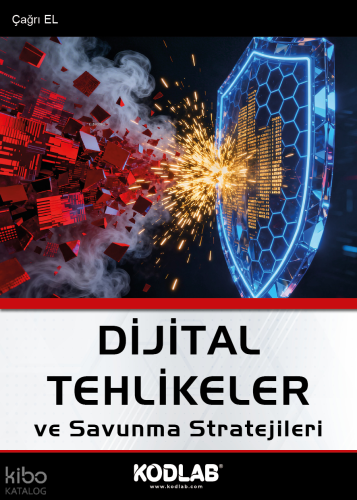 Dijital Tehlikeler ve Savunma Stratejileri | Çağrı El | Kodlab Yayıncı