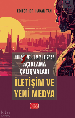 Dijital Toplumu Açıklama Çalışmaları İletişim ve Yeni Medya