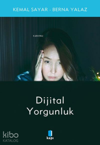 Dijital Yorgunluk | Kemal Sayar | Kapı Yayınları