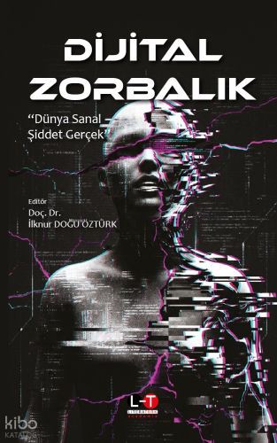 Dijital Zorbalık;Dünya Sanal Şiddet Gerçek | Kolektif | Literatürk Yay
