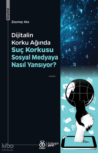 Dijitalin Korku Ağında;Suç Korkusu Sosyal Medyaya Nasıl Yansıyor