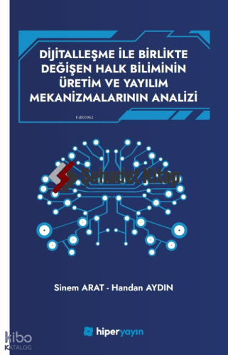 Dijitallaşme İle Birlikte Değişen Halk Biliminin 	Üretim ve Yayılım Mekanizmalarının Analizi