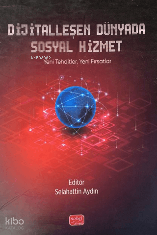 Dijitalleşen Dünyada Sosyal Hizmet;Yeni Tehditler, Yeni Fırsatlar | Se