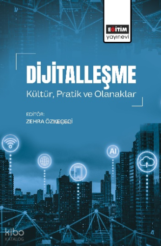 Dijitalleşme ;Kültür, Pratik ve Olanaklar