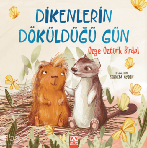 Dikenlerin Döküldüğü Gün | Özge Öztürk Birdal | Altın Kitaplar