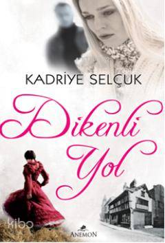 Dikenli Yol | Kadriye Selçuk | Anemon Yayınları
