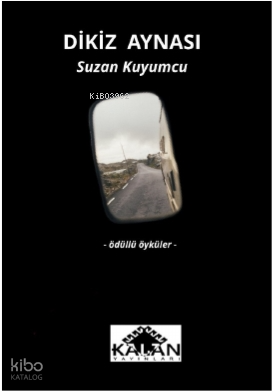 Dikiz Aynası ;Ödüllü Öyküler | Suzan Kuyumcu | Kalan Yayınları