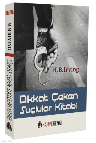 Dikkat Çeken Suçlular Kitabı | H. B. Irving | Kahverengi Kitap
