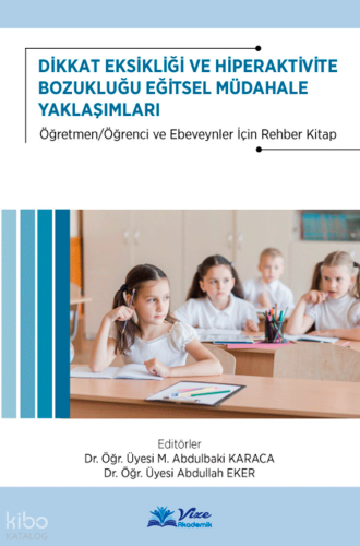 Dikkat Eksikliği ve Hiperaktivite Bozukluğu Eğitsel Müdahale Yaklaşımları