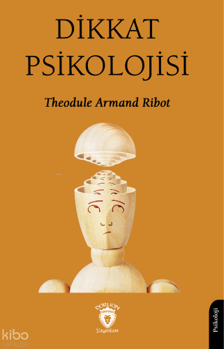 Dikkat Psikolojisi | Theodule Armand Ribot | Dorlion Yayınevi