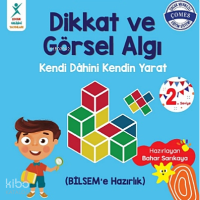 Dikkat ve Görsel Algı 2. Seviye;Kendi Dahini Kendin Yarat (BİLSEM'e Hazırlık)