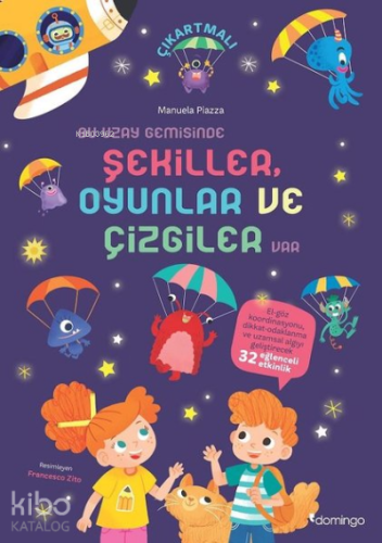 Dikkat ve Uzamsal Algı Gelişimi Etkinlikli Bir Uzay Görevi -; Bu Uzay Gemisinde Şekiller Oyunlar ve Çizgiler Var