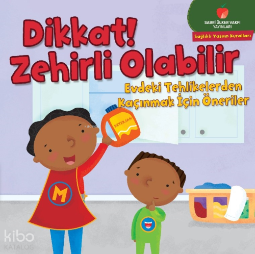 Dikkat! Zehirli Olabilir; Evdeki Tehlikelerden Kaçınmak için Öneriler