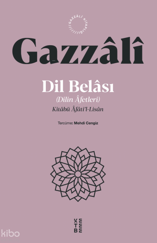 Dil Belası (Dilin Âfetleri);Kitâbü Âfâti’l-Lisân | İmam Gazzâlî | Kete