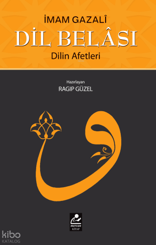 Dil Belâsı;Dilin Afetleri | İmam Gazali | Mercan Kitap
