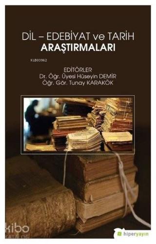Dil - Edebiyat ve Tarih Araştırmaları | Hüseyin Demir | Hiperlink Yayı