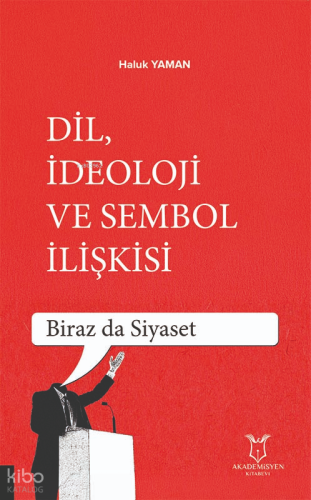 Dil İdeoloji ve Sembol İlişkisi;Biraz da Siyaset