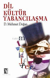 Dil, Kültür, Yabancılaşma | D. Mehmet Doğan | İz Yayıncılık