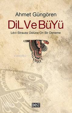 Dil ve Büyü; Lévi-Strauss Üstüne On Bir Deneme