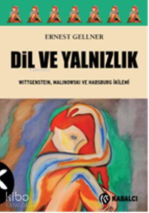 Dil ve Yalnızlık; Wittgenstein, Malinowski ve Habsburg İkilemi | Ernes