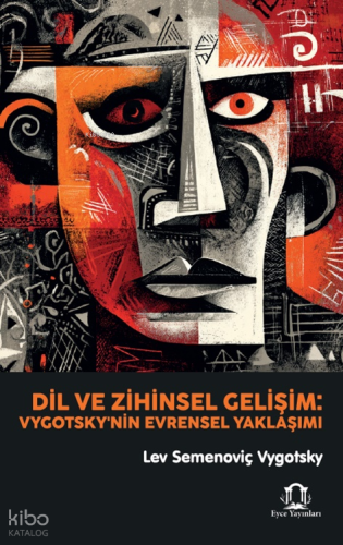 Dil ve Zihinsel Gelişim: Vygotsky'nin Evrensel Yaklaşımı