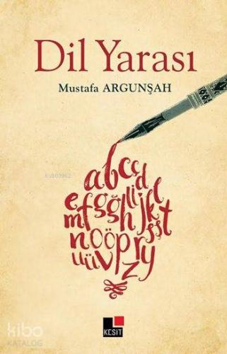 Dil Yarası | Mustafa Argunşah | Kesit Yayınları