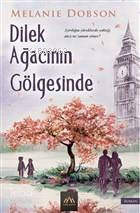 Dilek Ağacının Gölgesinde | Melanie Dobson | Arkadya Yayınları