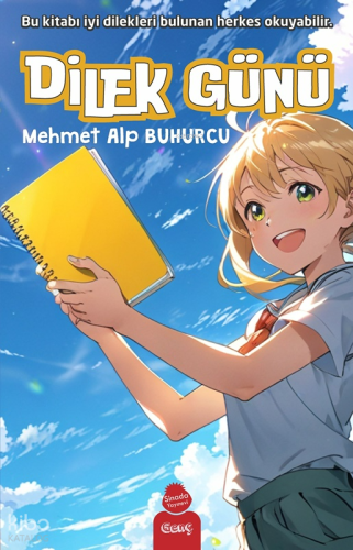 Dilek Günü;Bu Kitabı İyi Dilekleri Bulunan Herkes Okuyabilir | Mehmet 
