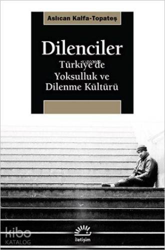 Dilenciler; Türkiye'de Yoksulluk ve Dilenme Kültürü