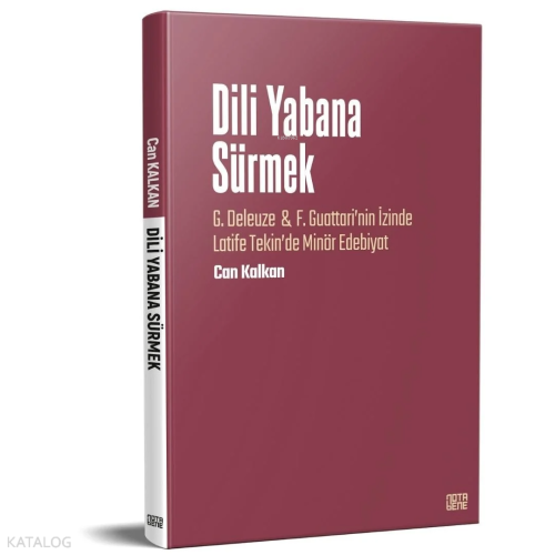 Dili Yabana Sürmek - G. Deleuze & F. Guattari’nin İzinde Latife Tekin’