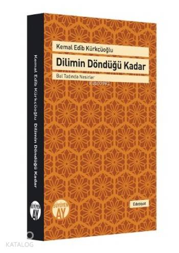 Dilimin Döndüğü Kadar; Bal Tadında Nesirler