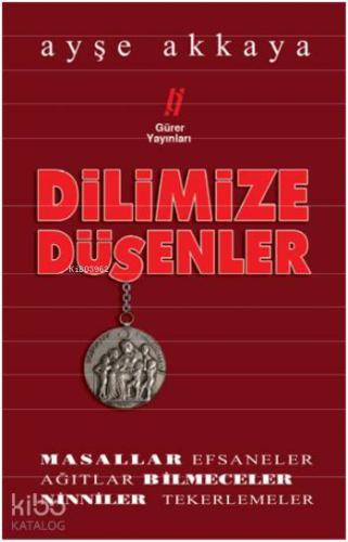 Dilimize Düşenler | Ayşe Akkaya | Gürer Yayınları