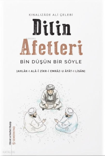 Dilin Afetleri ;Bin Düşün Bir Söyle | Kınalızade Ali Çelebi | Semerkan