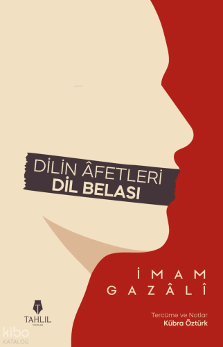 Dilin Âfetleri - Dil Belası | İmam Gazali | Tahlil Yayınları