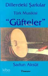 Dillerdeki Şarkılar Türk Musikisi| "Güfteler"