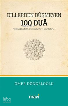 Dillerden Düşmeyen 100 Dua ;Evlilik, Şifa, Kolaylık, Korunma, Bereket ve Hacet Duaları