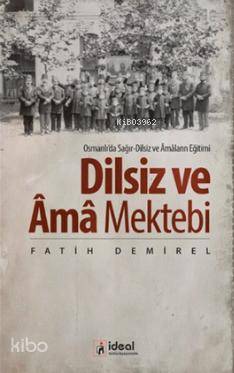 Dilsiz ve Âma Mektebi | Fatih Demirel | İdeal Kültür Yayıncılık