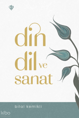 Din, Dil ve Sanat | Bilal Kemikli | Türkiye Diyanet Vakfı Yayınları